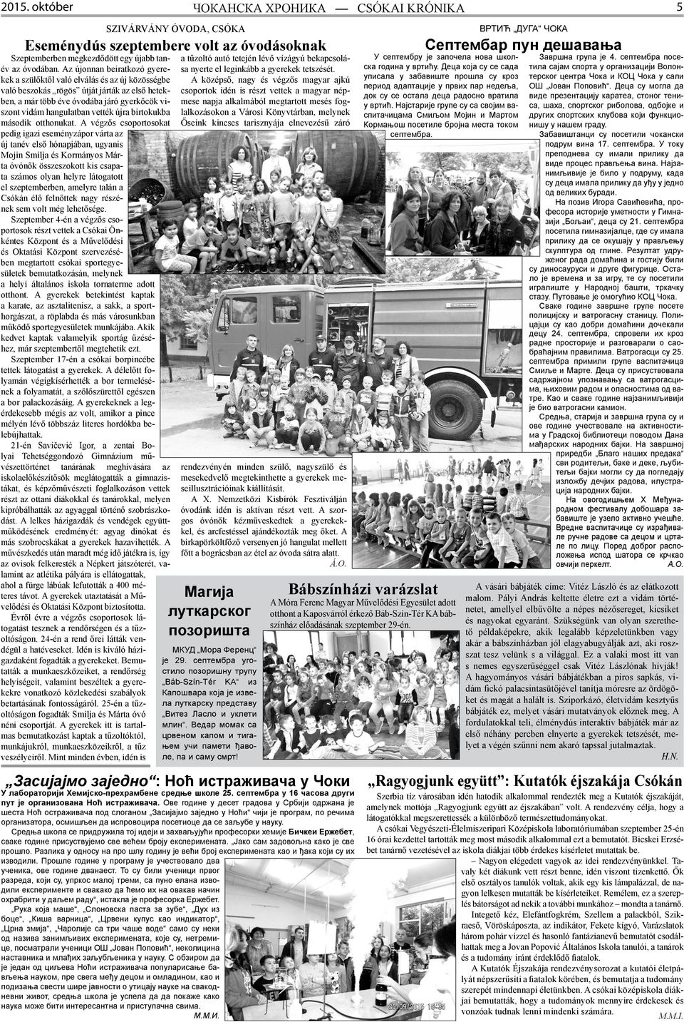 újra birtokukba második otthonukat.