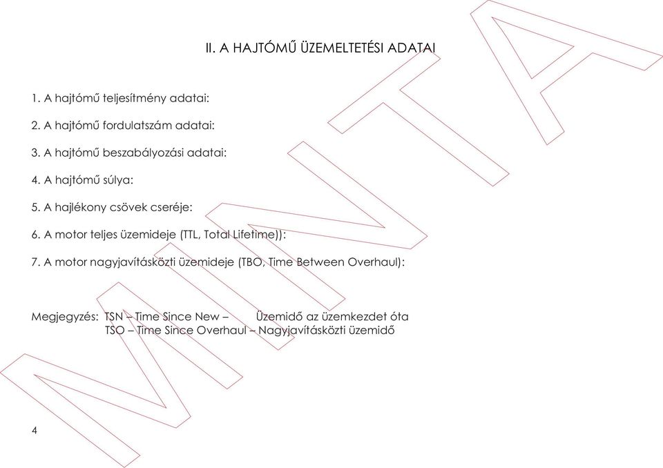 A motor teljes üzemideje (TTL, Total Lifetime)): 7.