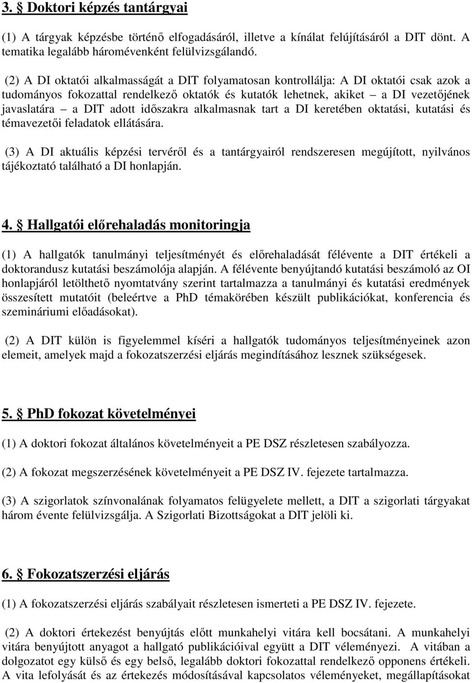 időszakra alkalmasnak tart a DI keretében oktatási, kutatási és témavezetői feladatok ellátására.