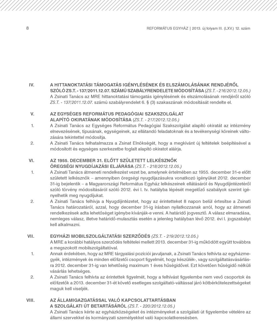 AZ EGYSÉGES REFORMÁTUS PEDAGÓGIAI SZAKSZOLGÁLAT ALAPÍTÓ OKIRATÁNAK MÓDOSÍTÁSA (ZS.T. - 217/2012.12.05.) 1.