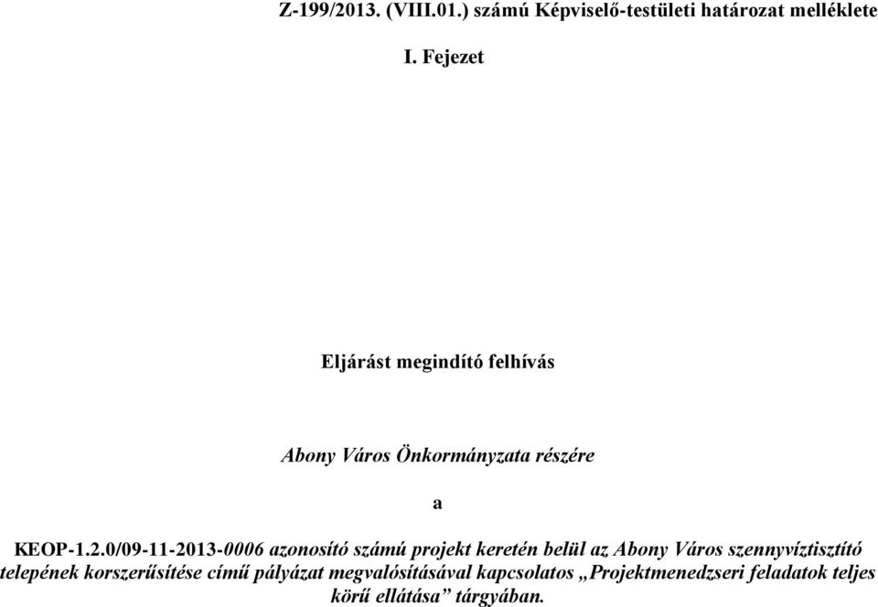 0/09-11-2013-0006 azonosító számú projekt keretén belül az Abony Város szennyvíztisztító