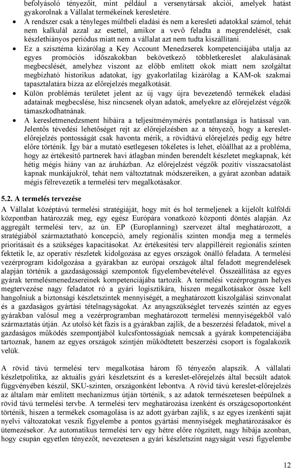 vállalat azt nem tudta kiszállítani.