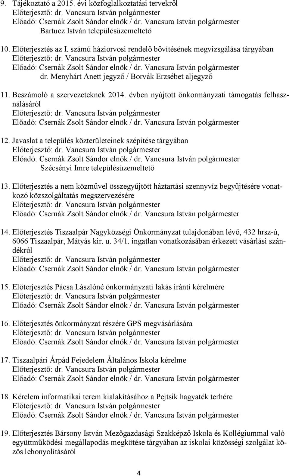 Javaslat a település közterületeinek szépítése tárgyában Szécsényi Imre településüzemeltető 13.