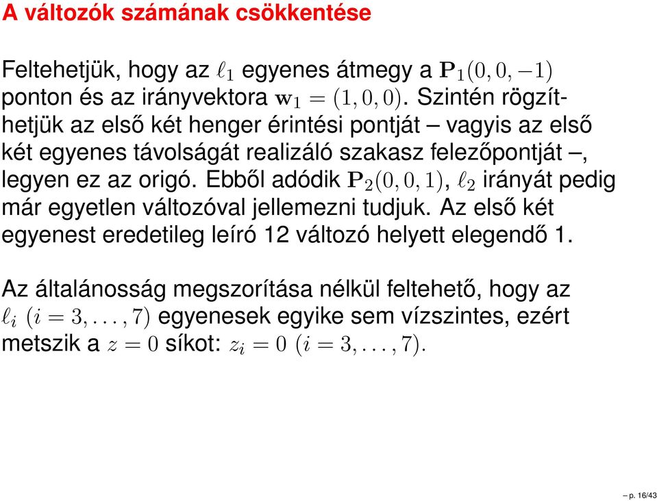 Ebből adódik P 2 (0, 0, 1), l 2 irányát pedig már egyetlen változóval jellemezni tudjuk.