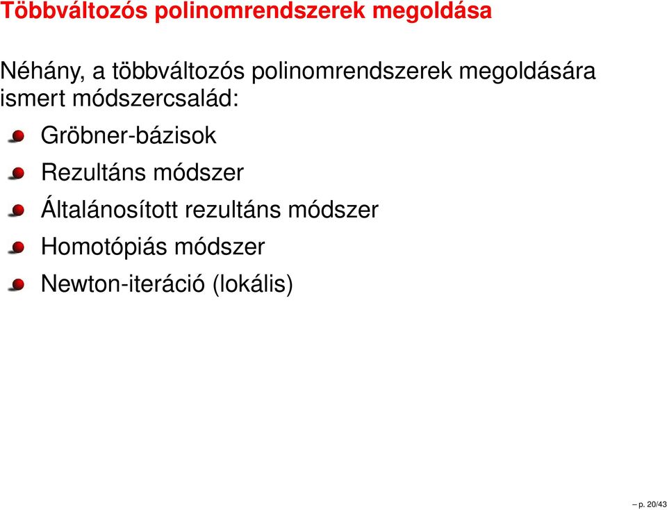 módszercsalád: Gröbner-bázisok Rezultáns módszer