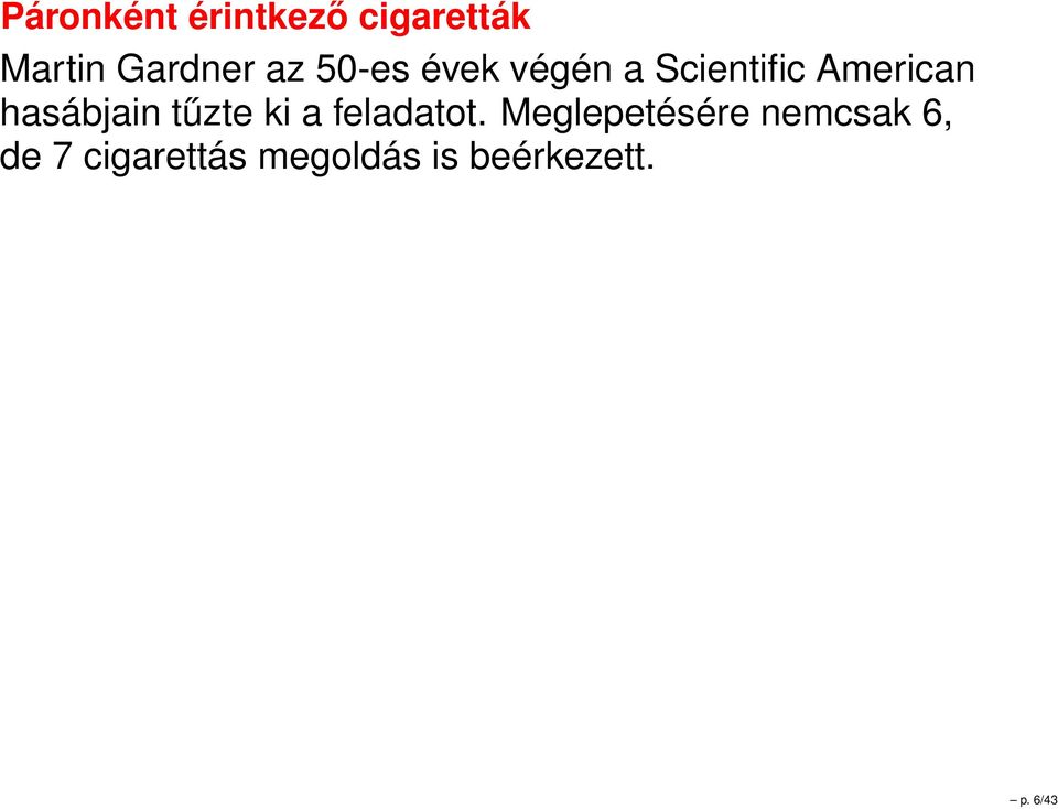 hasábjain tűzte ki a feladatot.