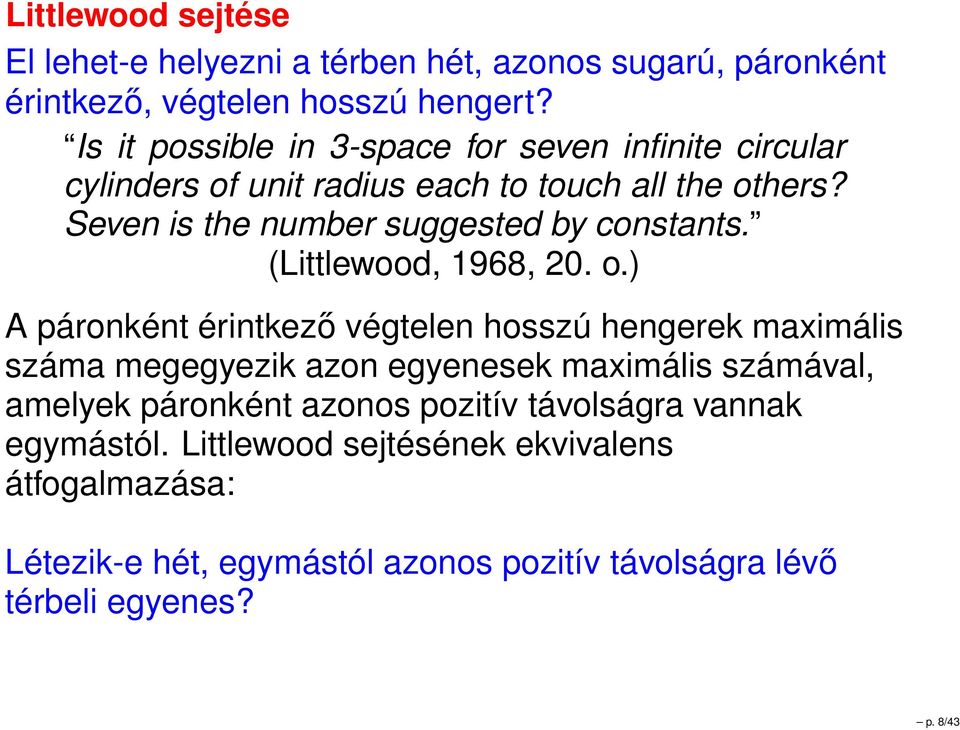 Seven is the number suggested by constants. (Littlewood, 1968, 20. o.