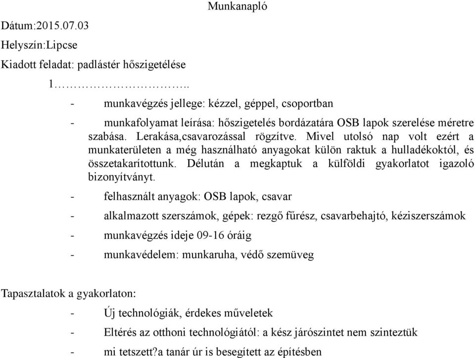 Délután a megkaptuk a külföldi gyakorlatot igazoló bizonyítványt.