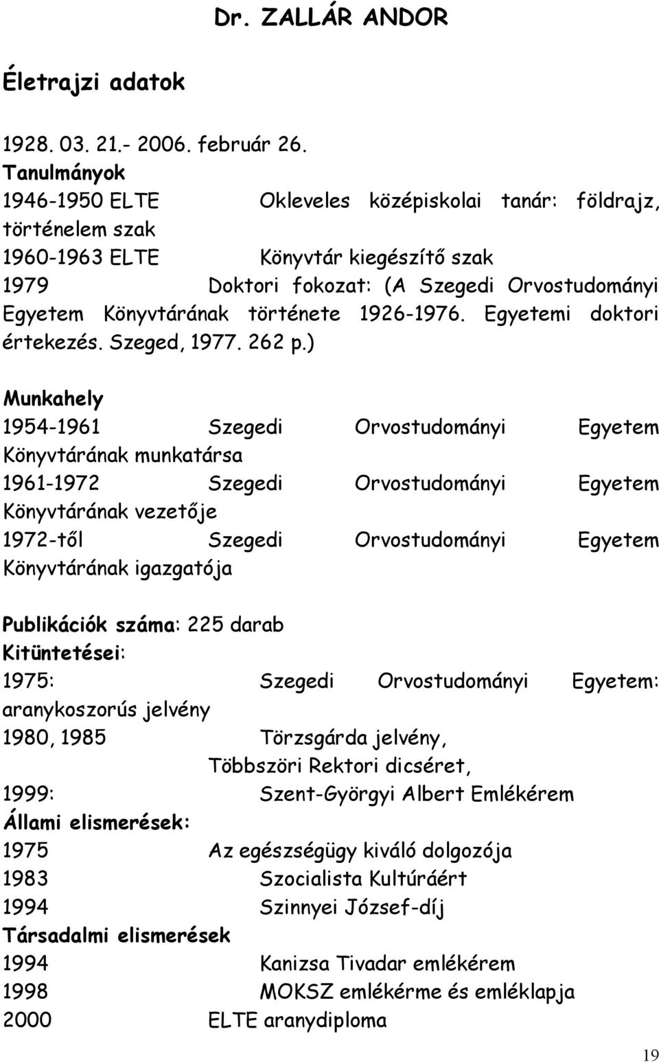 története 1926-1976. Egyetemi doktori értekezés. Szeged, 1977. 262 p.