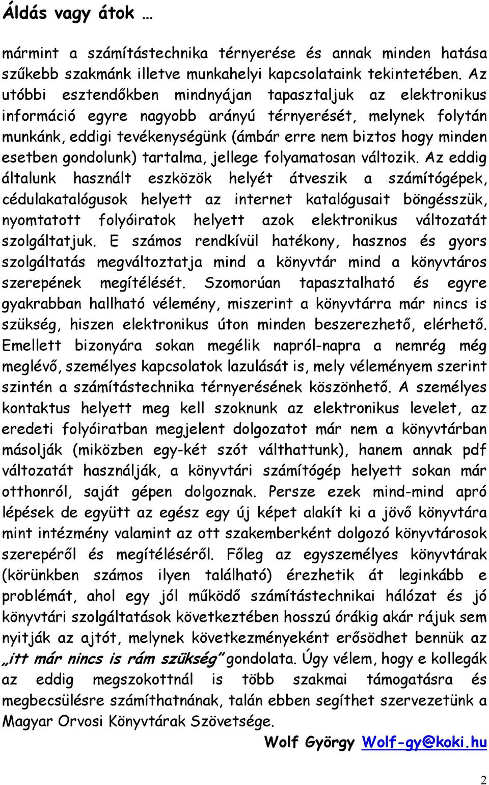 gondolunk) tartalma, jellege folyamatosan változik.