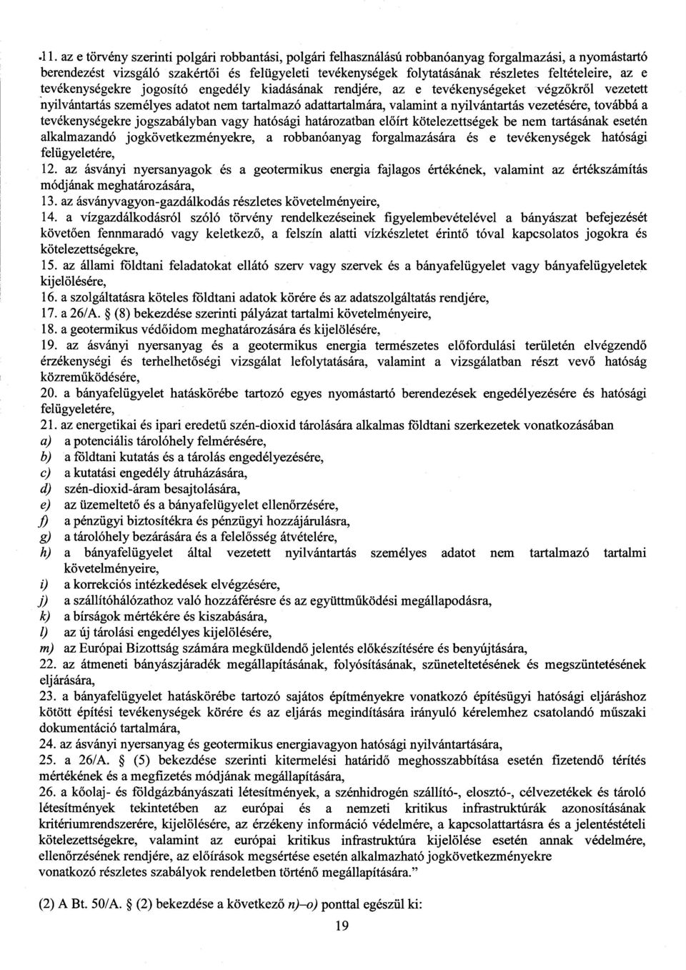 nyilvántartás vezetésére, továbbá a tevékenységekre jogszabályban vagy hatósági határozatban előírt kötelezettségek be nem tartásának eseté n alkalmazandó jogkövetkezményekre, a robbanóanyag