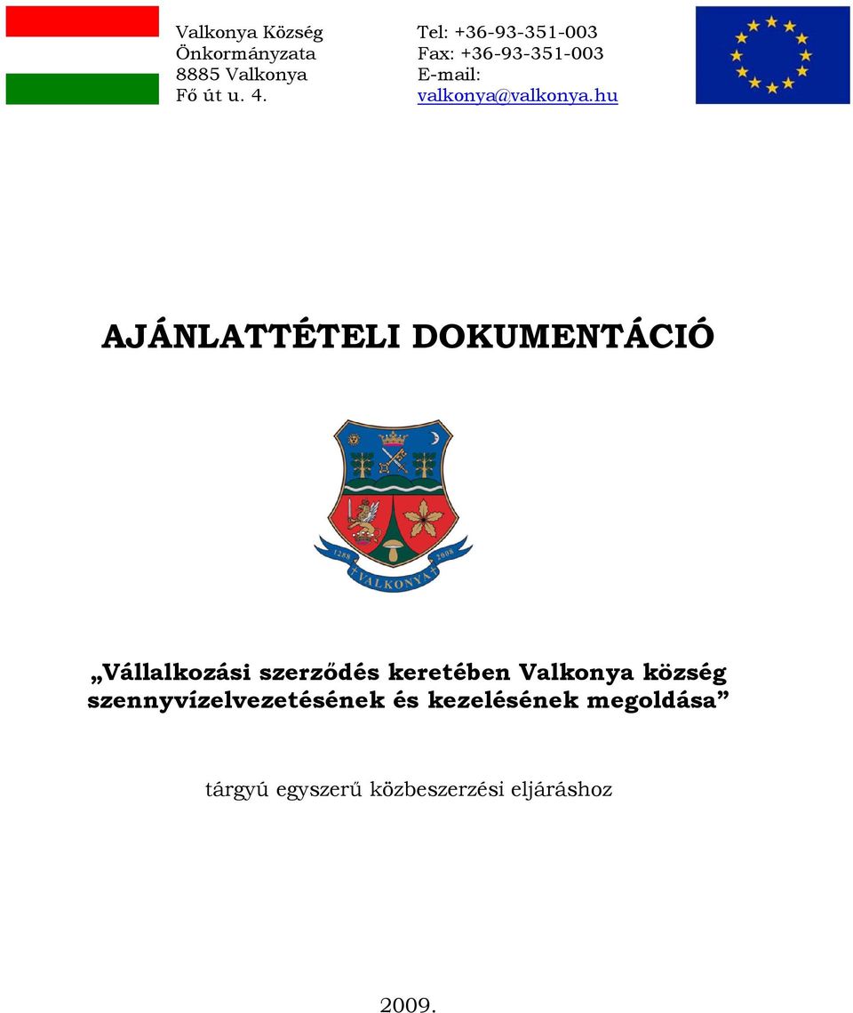 hu AJÁNLATTÉTELI DOKUMENTÁCIÓ Vállalkozási szerződés keretében Valkonya