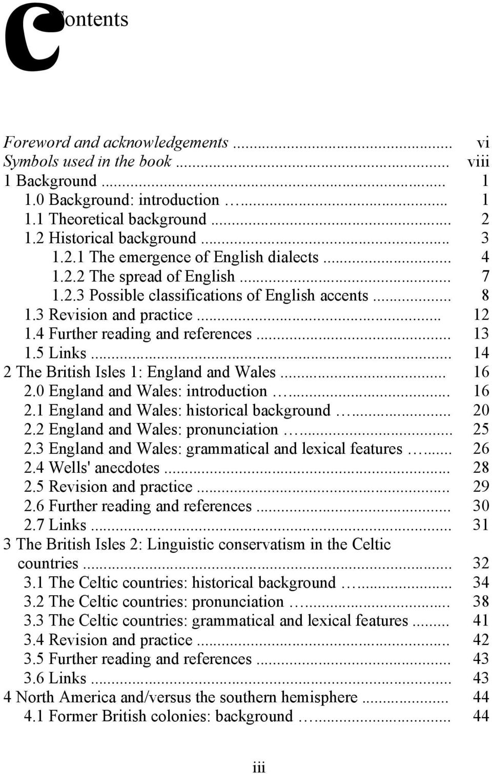 .. 14 2 The British Isles 1: England and Wales... 16 2.0 England and Wales: introduction... 16 2.1 England and Wales: historical background... 20 2.2 England and Wales: pronunciation... 25 2.