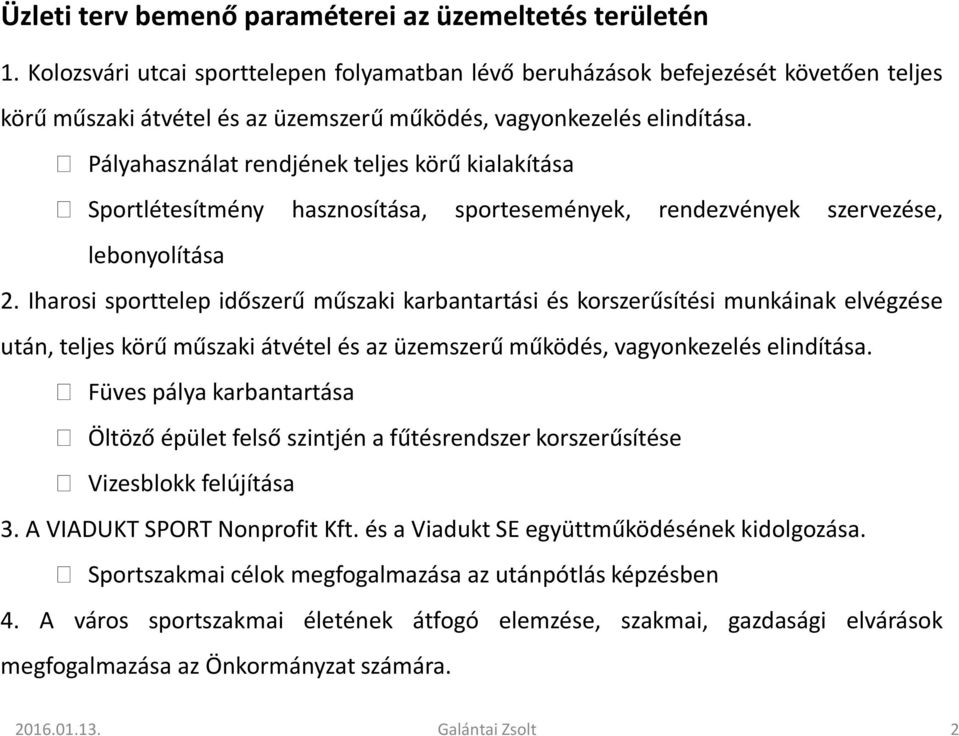 Pályahasználat rendjének teljes körű kialakítása Sportlétesítmény hasznosítása, sportesemények, rendezvények szervezése, lebonyolítása 2.