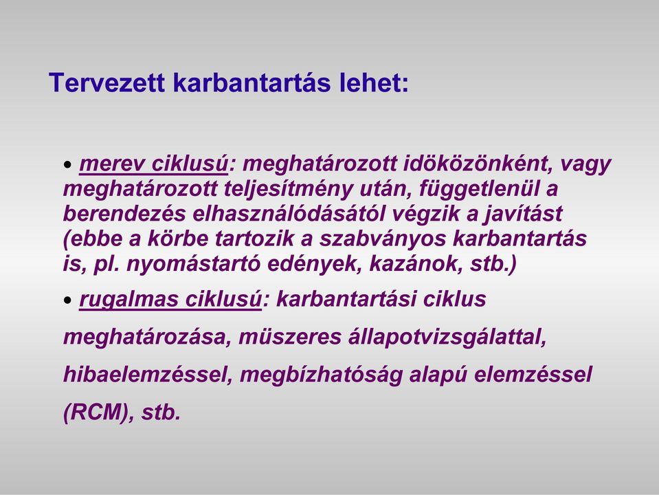 tartozik a szabványos karbantartás is, pl. nyomástartó edények, kazánok, stb.