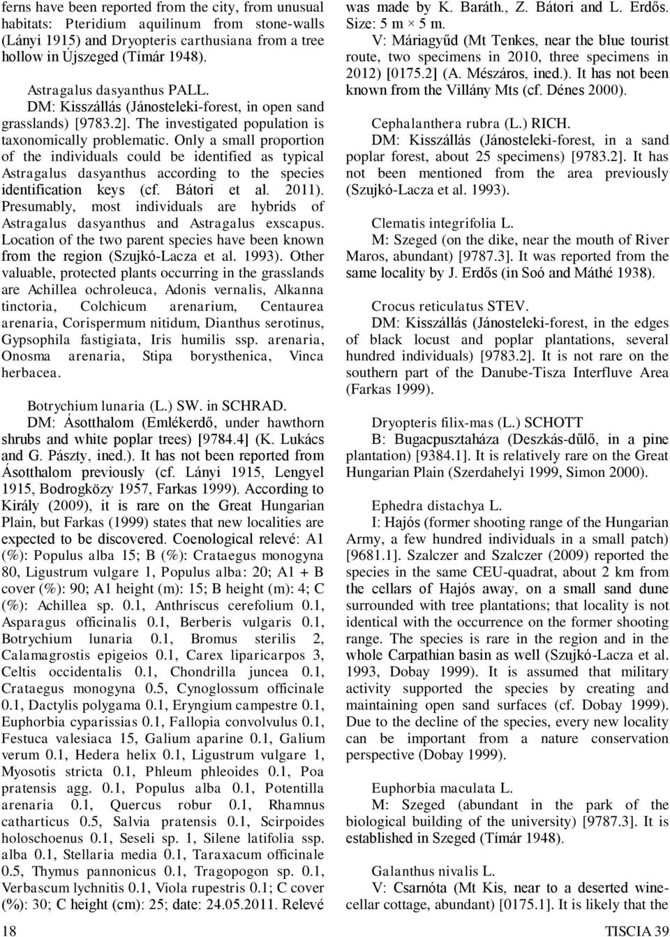 Only a small proportion of the individuals could be identified as typical Astragalus dasyanthus according to the species identification keys (cf. Bátori et al. 2011).