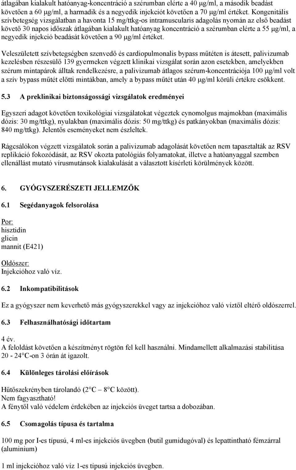 55 µg/ml, a negyedik injekció beadását követően a 90 µg/ml értéket.