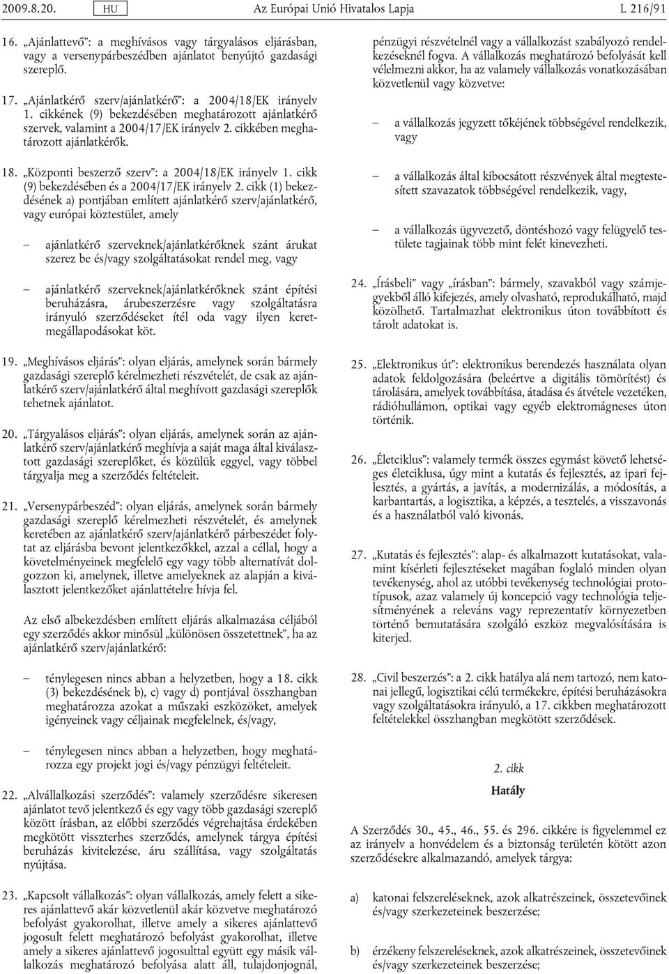 Központi beszerző szerv : a 2004/18/EK irányelv 1. cikk (9) bekezdésében és a 2004/17/EK irányelv 2.