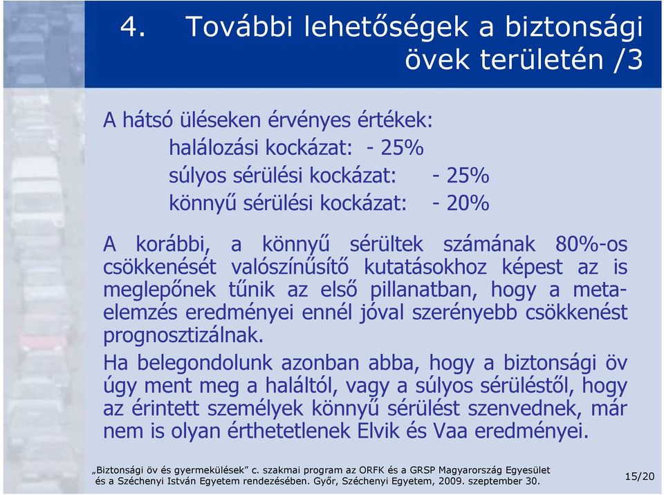 pillanatban, hogy a metaelemzés eredményei ennél jóval szerényebb csökkenést prognosztizálnak.