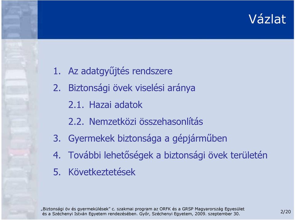 1. Hazai adatok 2.2. Nemzetközi összehasonlítás 3.