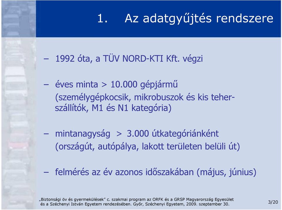 000 gépjármő (személygépkocsik, mikrobuszok és kis teherszállítók, M1 és N1