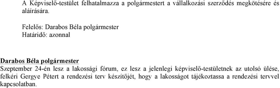 Felelős: Szeptember 24-én lesz a lakossági fórum, ez lesz a jelenlegi