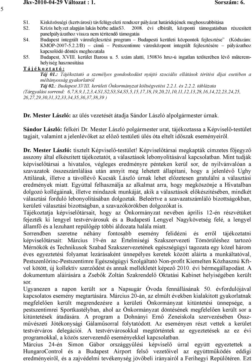 Budapest integrált városfejlesztési program Budapesti kerületi központok fejlesztése (Kódszám: KMOP-20