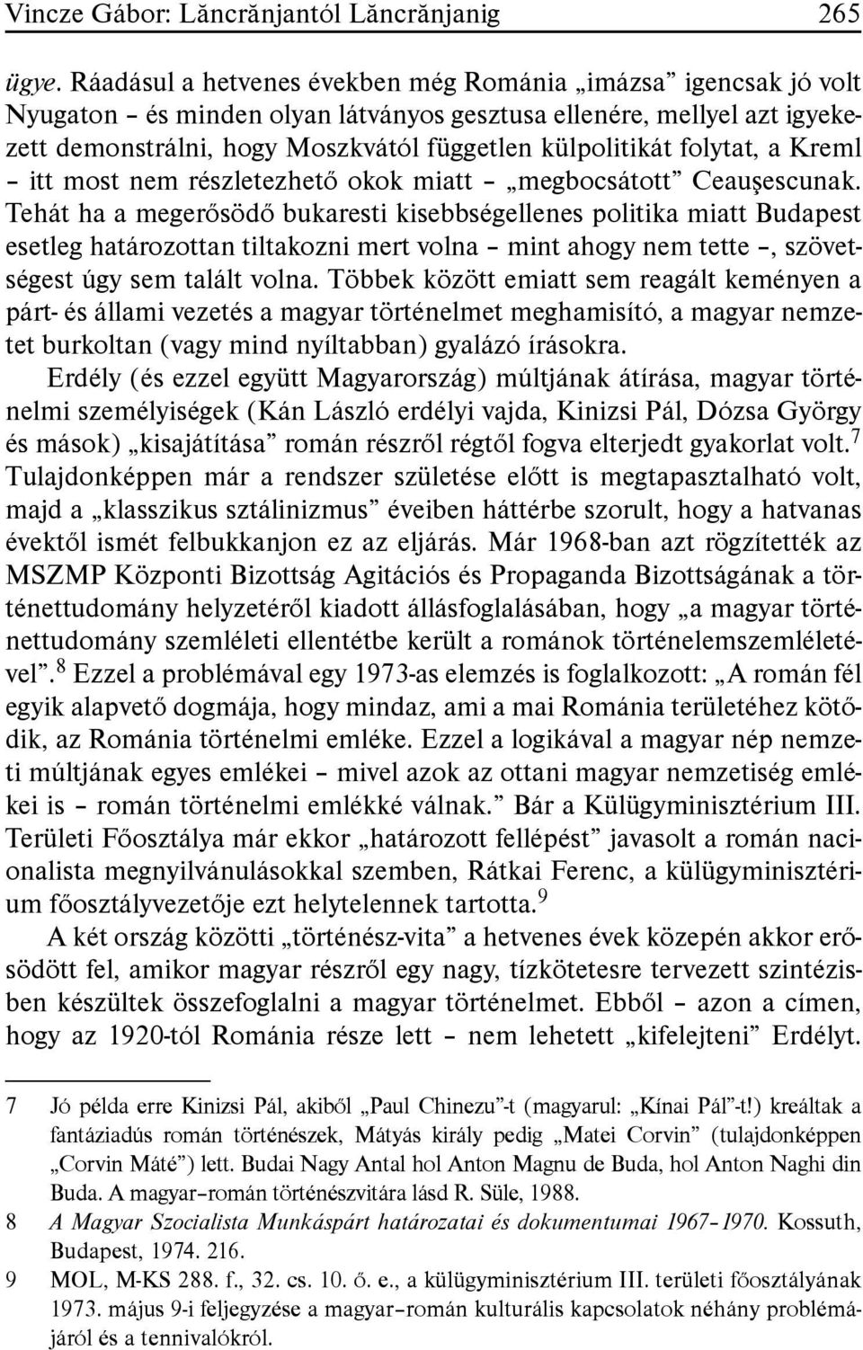 folytat, a Kreml itt most nem részletezhetõ okok miatt megbocsátott Ceauºescunak.