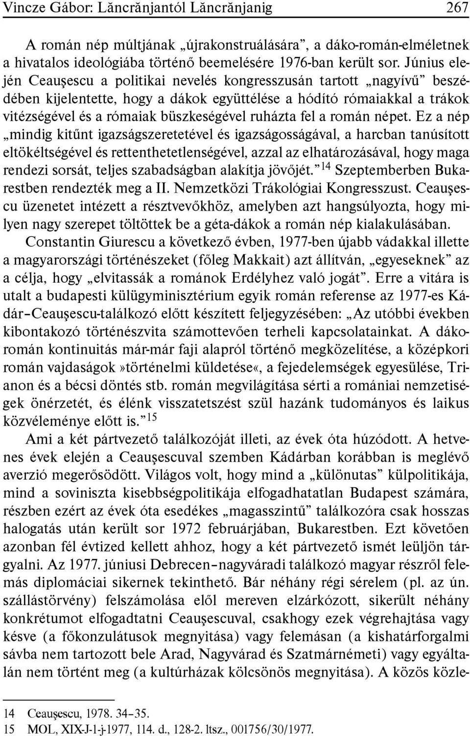 ruházta fel a román népet.