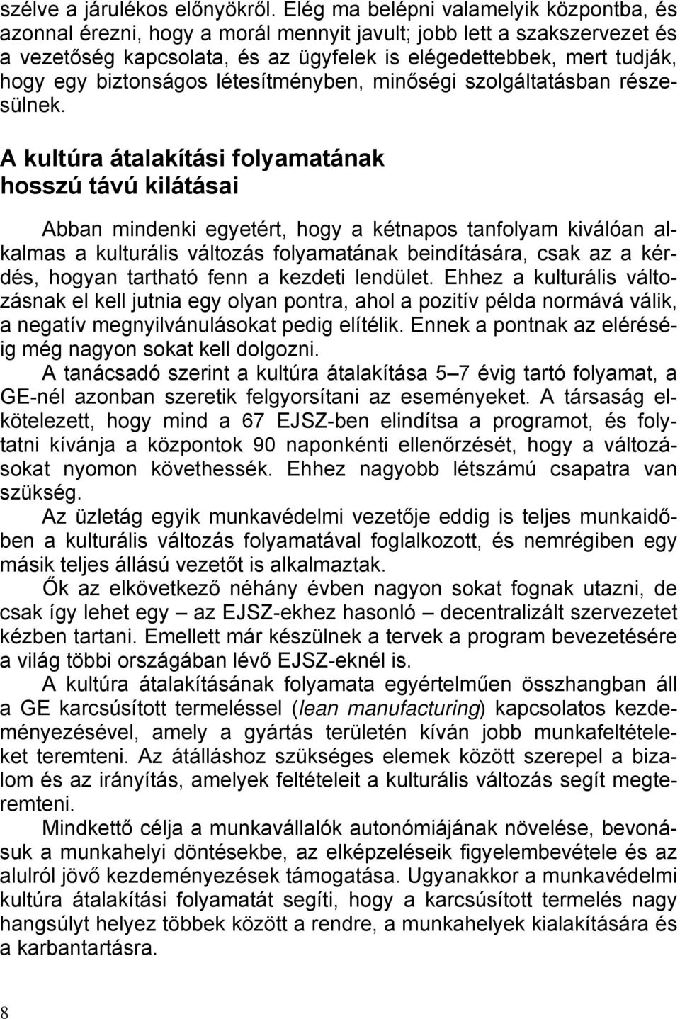 biztonságos létesítményben, minőségi szolgáltatásban részesülnek.