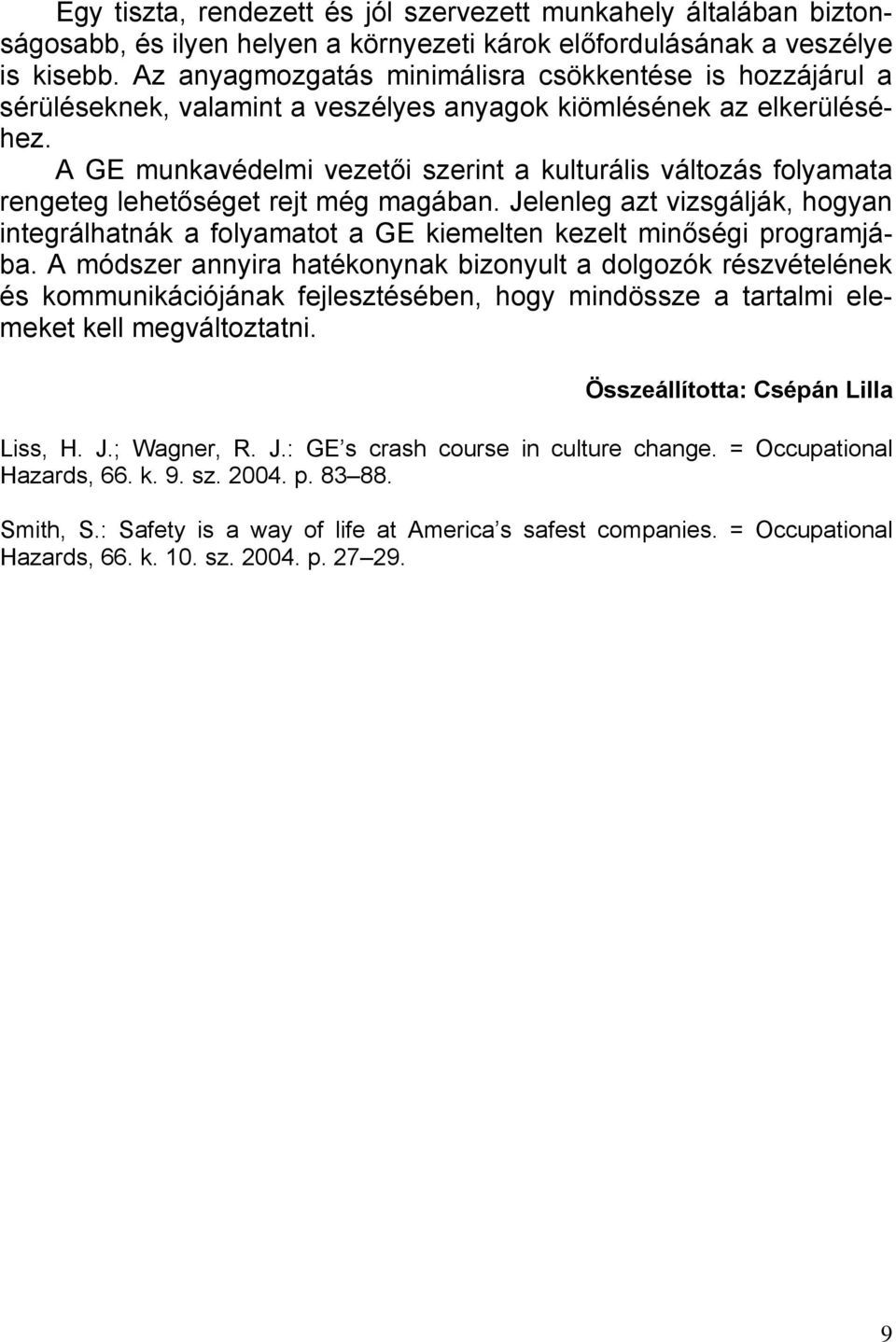 A GE munkavédelmi vezetői szerint a kulturális változás folyamata rengeteg lehetőséget rejt még magában.