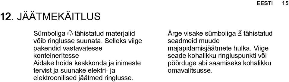 suunake elektri- ja elektroonilised jäätmed ringlusse.