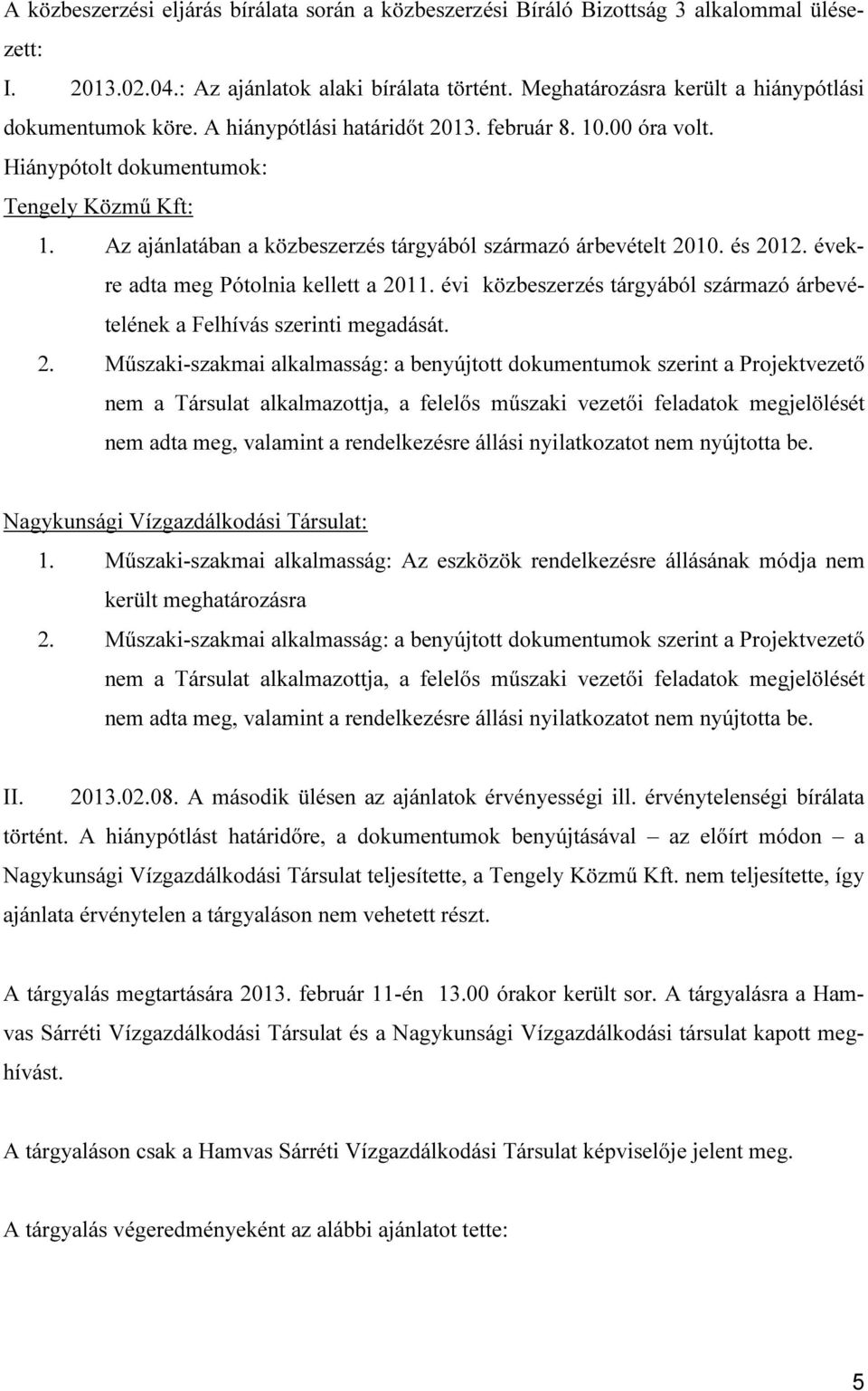 Az ajánlatában a közbeszerzés tárgyából származó árbevételt 20