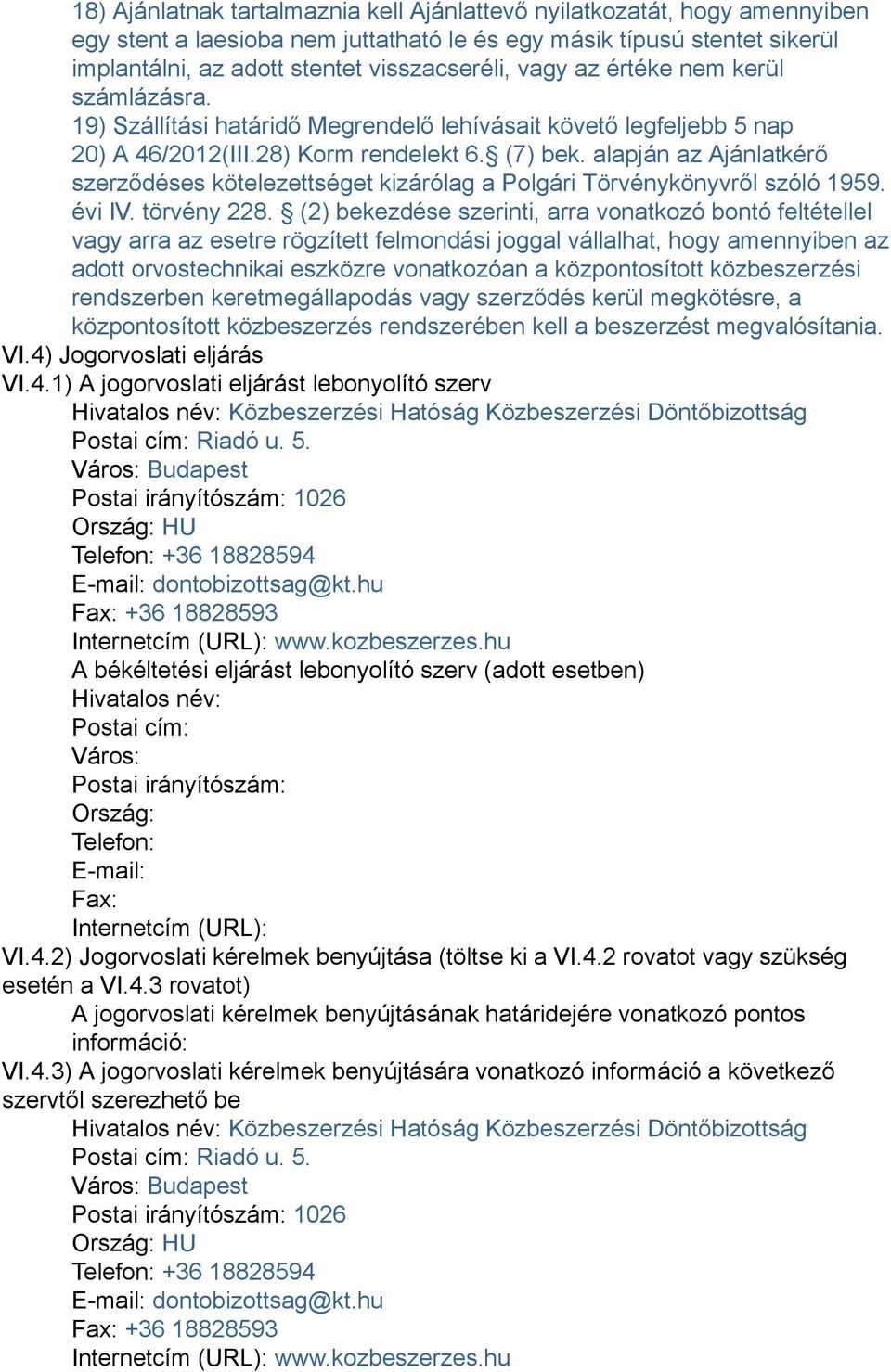 alapján az Ajánlatkérő szerződéses kötelezettséget kizárólag a Polgári Törvénykönyvről szóló 1959. évi IV. törvény 228.