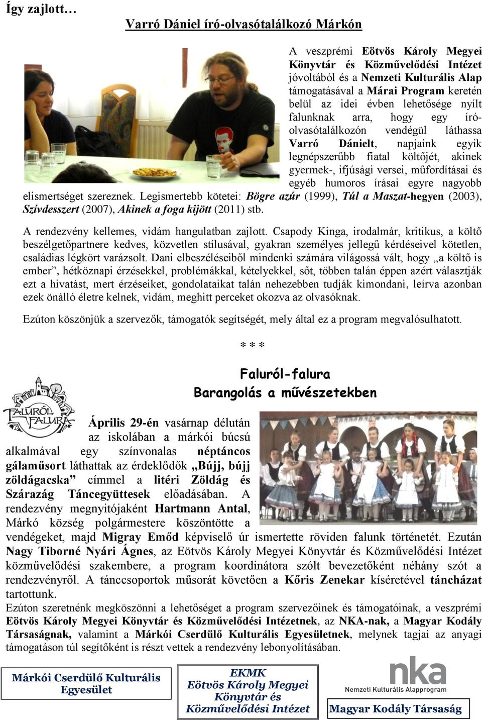 műfordításai és egyéb humoros írásai egyre nagyobb elismertséget szereznek. Legismertebb kötetei: Bögre azúr (1999), Túl a Maszat-hegyen (2003), Szívdesszert (2007), Akinek a foga kijött (2011) stb.