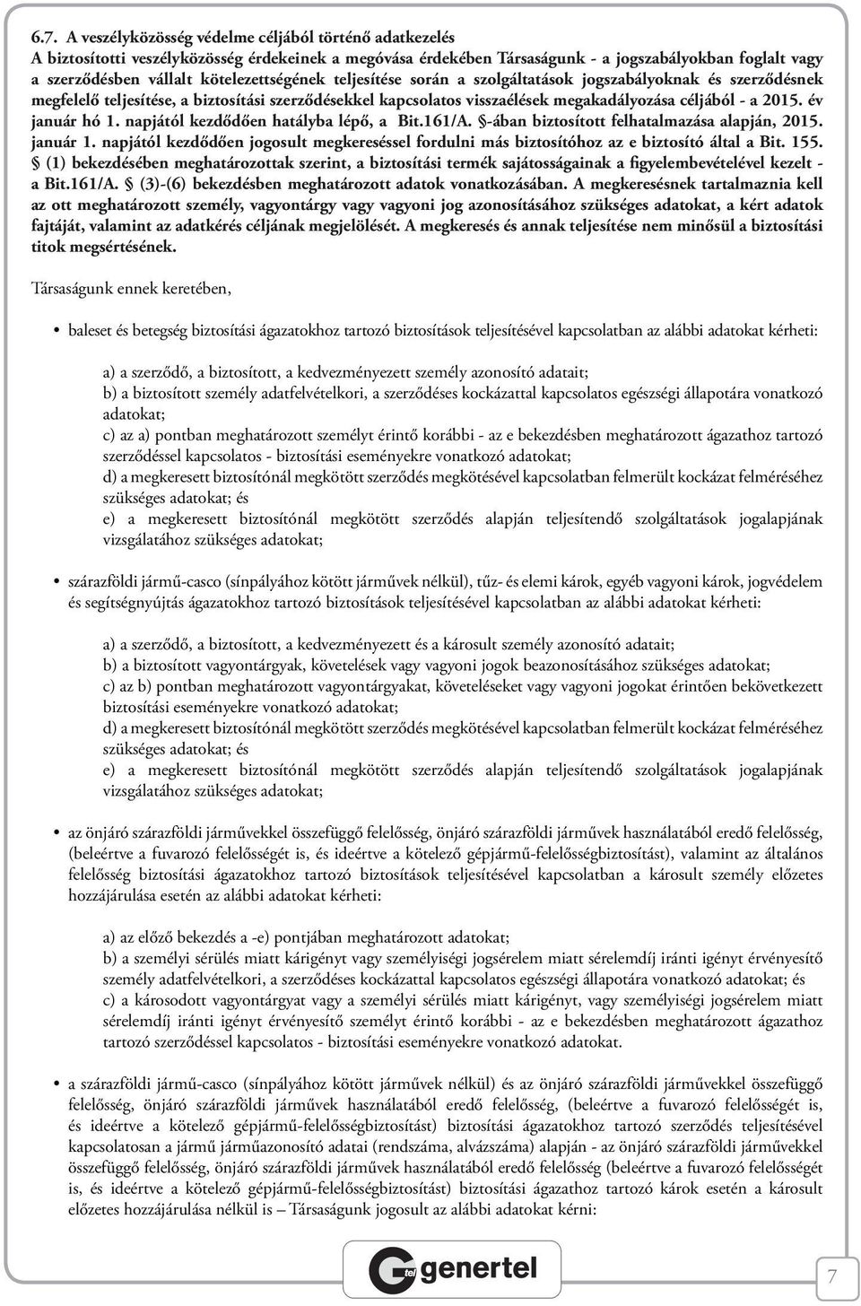 év január hó 1. napjától kezdődően hatályba lépő, a Bit.161/A. -ában biztosított felhatalmazása alapján, 2015. január 1.