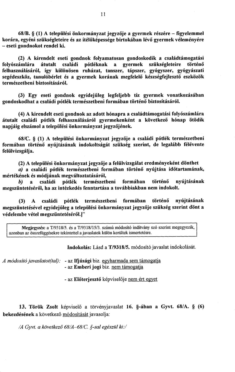 tápszer, gyógyszer, gyógyászat i segédeszköz, tanulóbérlet és a gyermek korának megfelel ő készségfejleszt ő eszközök természetbeni biztosításáról.