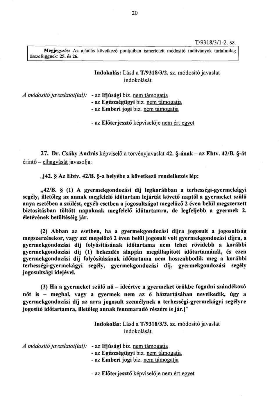 -ának az Ebtv. 428. -át érintő elhagyását javasolja : [42. Az Ebtv. 428. -a helyébe a következő rendelkezés lép : 428.