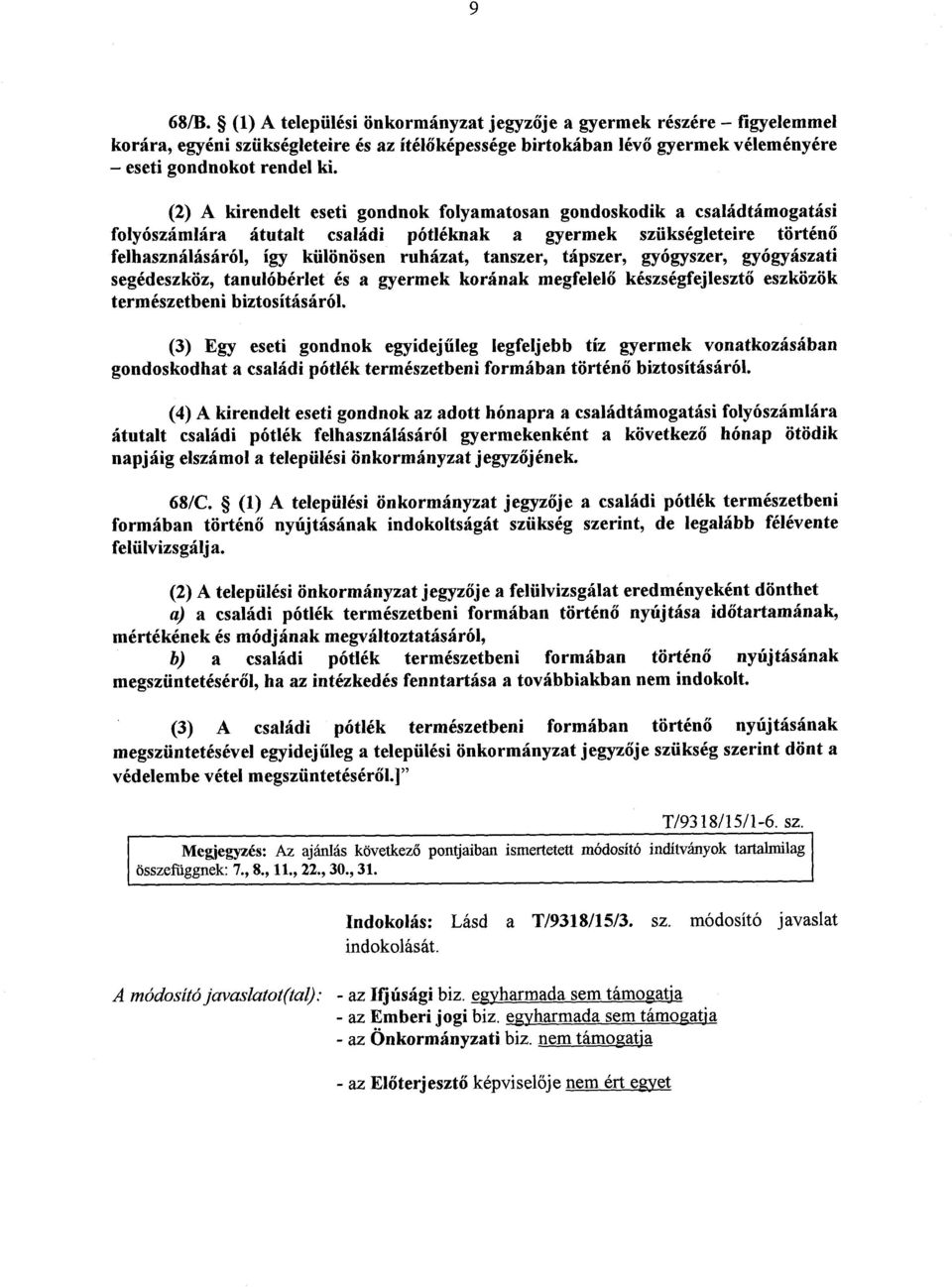 tápszer, gyógyszer, gyógyászat i segédeszköz, tanulóbérlet és a gyermek korának megfelel ő készségfejlesztő eszközök természetbeni biztosításáról.