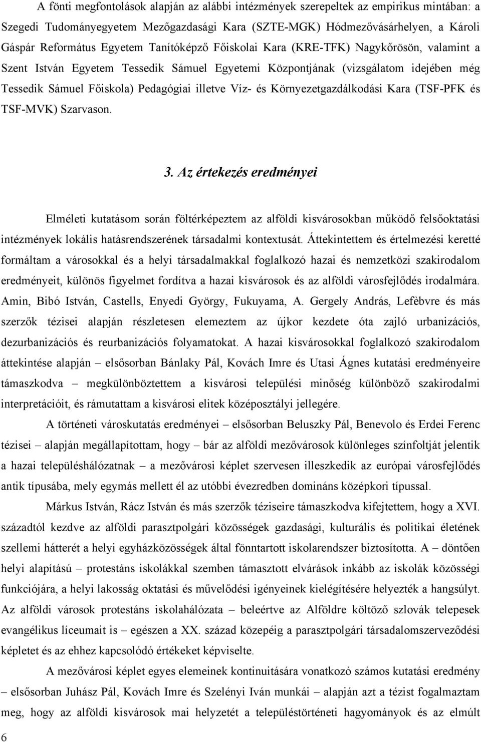 Környezetgazdálkodási Kara (TSF-PFK és TSF-MVK) Szarvason. 3.