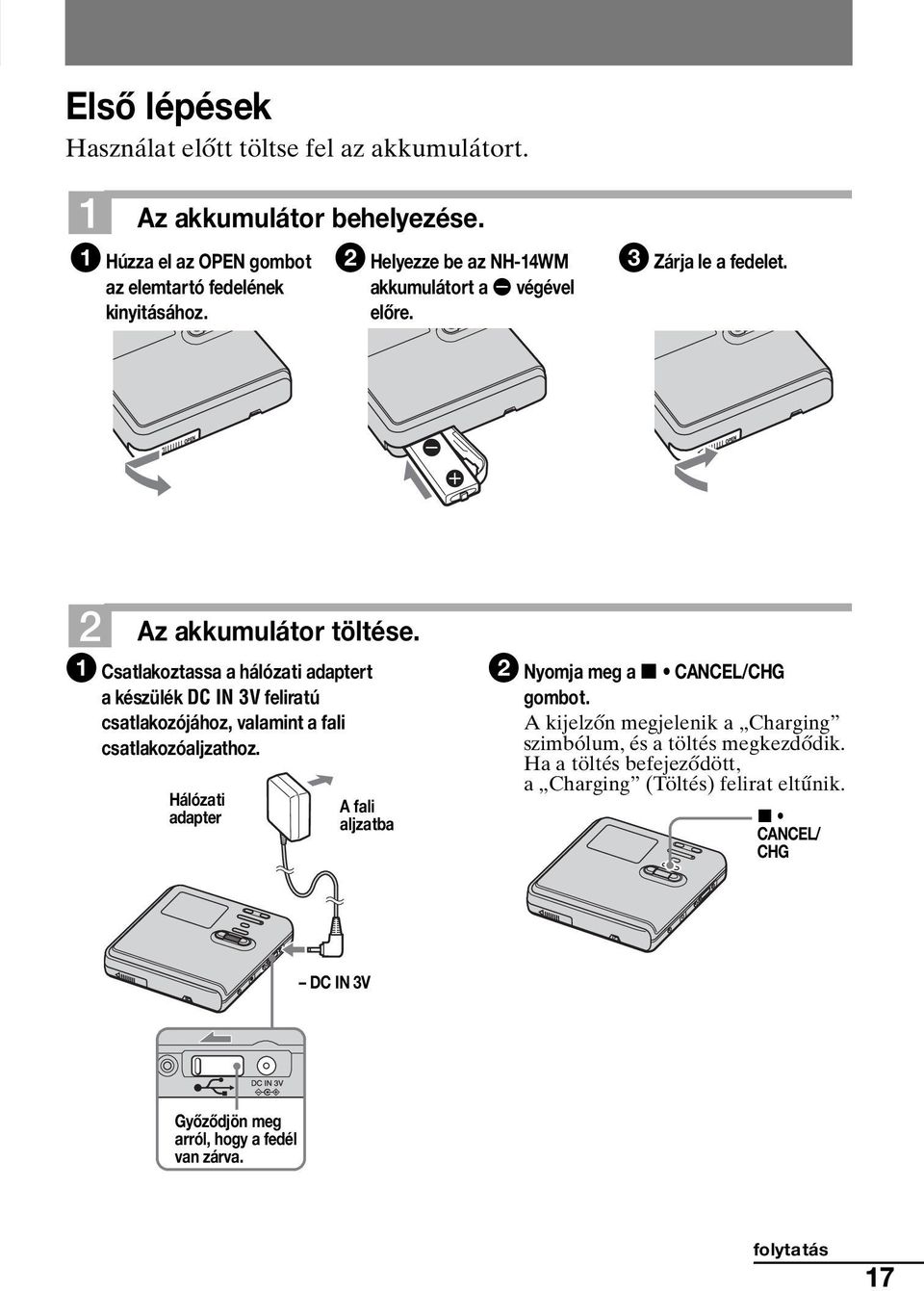 1 Csatlakoztassa a hálózati adaptert a készülék DC IN 3V feliratú csatlakozójához, valamint a fali csatlakozóaljzathoz.