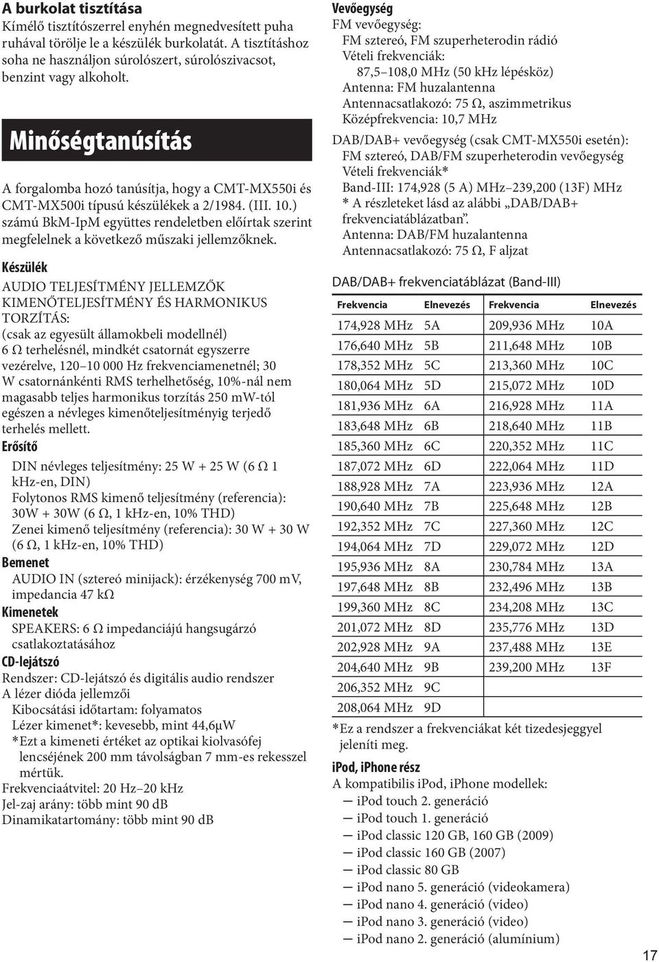 ) számú BkM-IpM együttes rendeletben előírtak szerint megfelelnek a következő műszaki jellemzőknek.