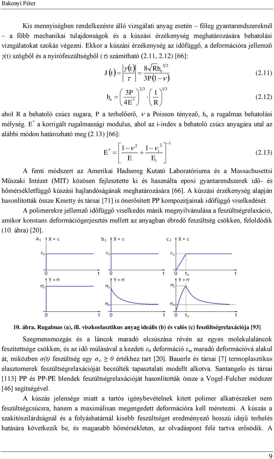 4 R hl R behló csúcs sugr, P erhelőerő, Pissn ényeő, h e ruglms behlási mélység. * krrigál ruglmssági mdulus, hl i-inde behló csúcs nygár ul lábbi módn hárhó meg.3 [66]: * i i.