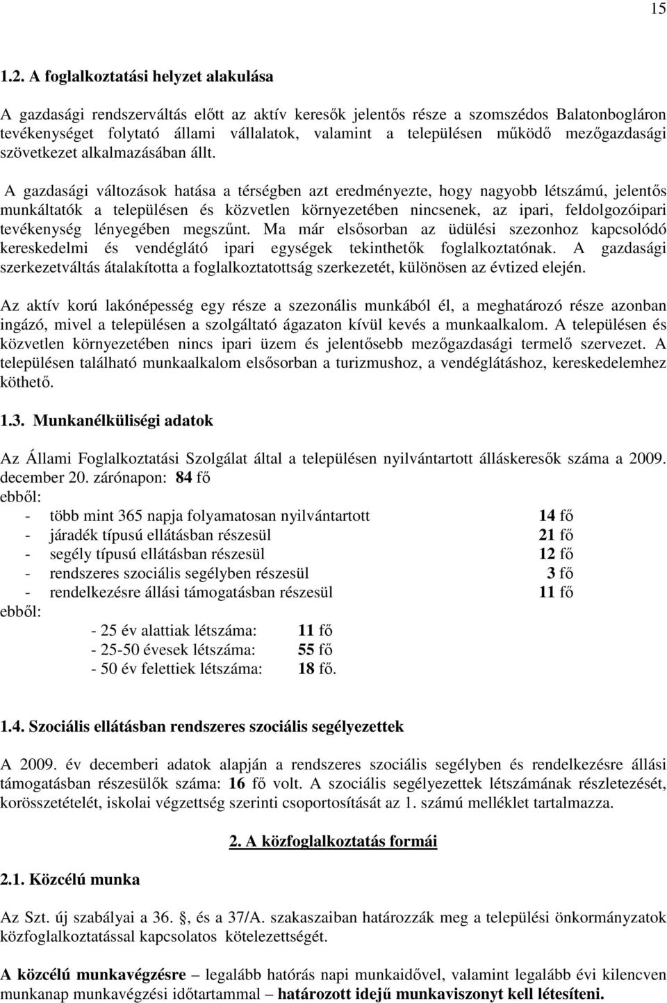 mőködı mezıgazdasági szövetkezet alkalmazásában állt.