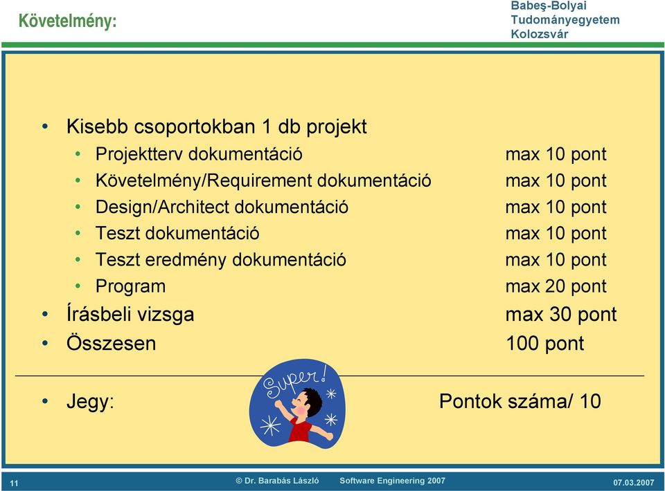 Teszt dokumentáció max 10 pont Teszt eredmény dokumentáció max 10 pont Program max 20 pont