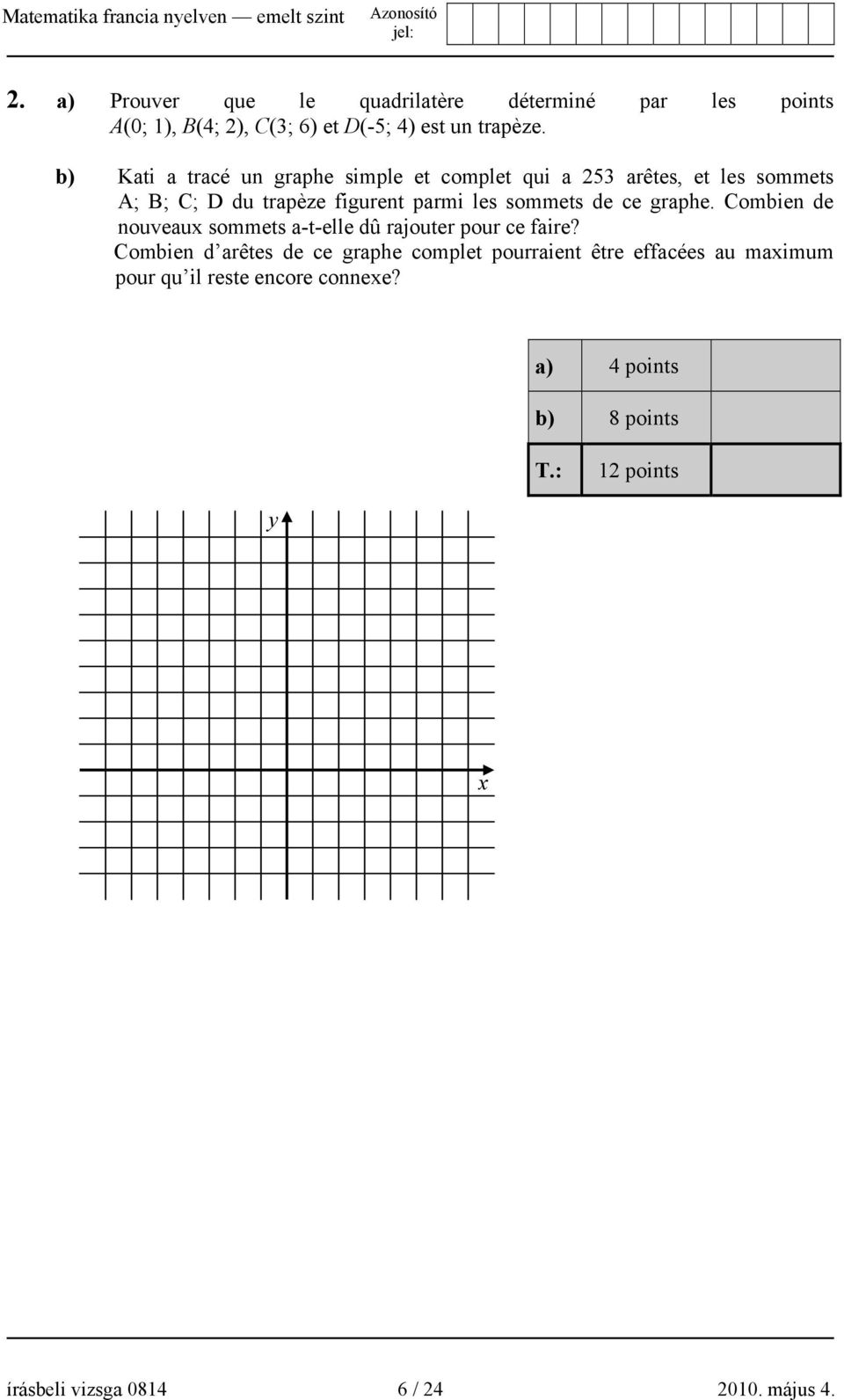 de ce graphe. Combien de nouveaux sommets a-t-elle dû rajouter pour ce faire?