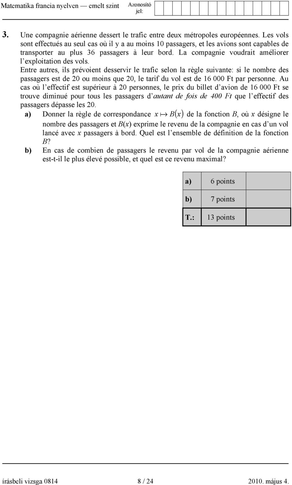 La compagnie voudrait améliorer l exploitation des vols.