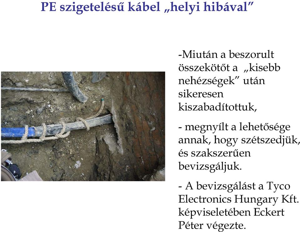 hogy szétszedjük, és szakszerűen bevizsgáljuk.