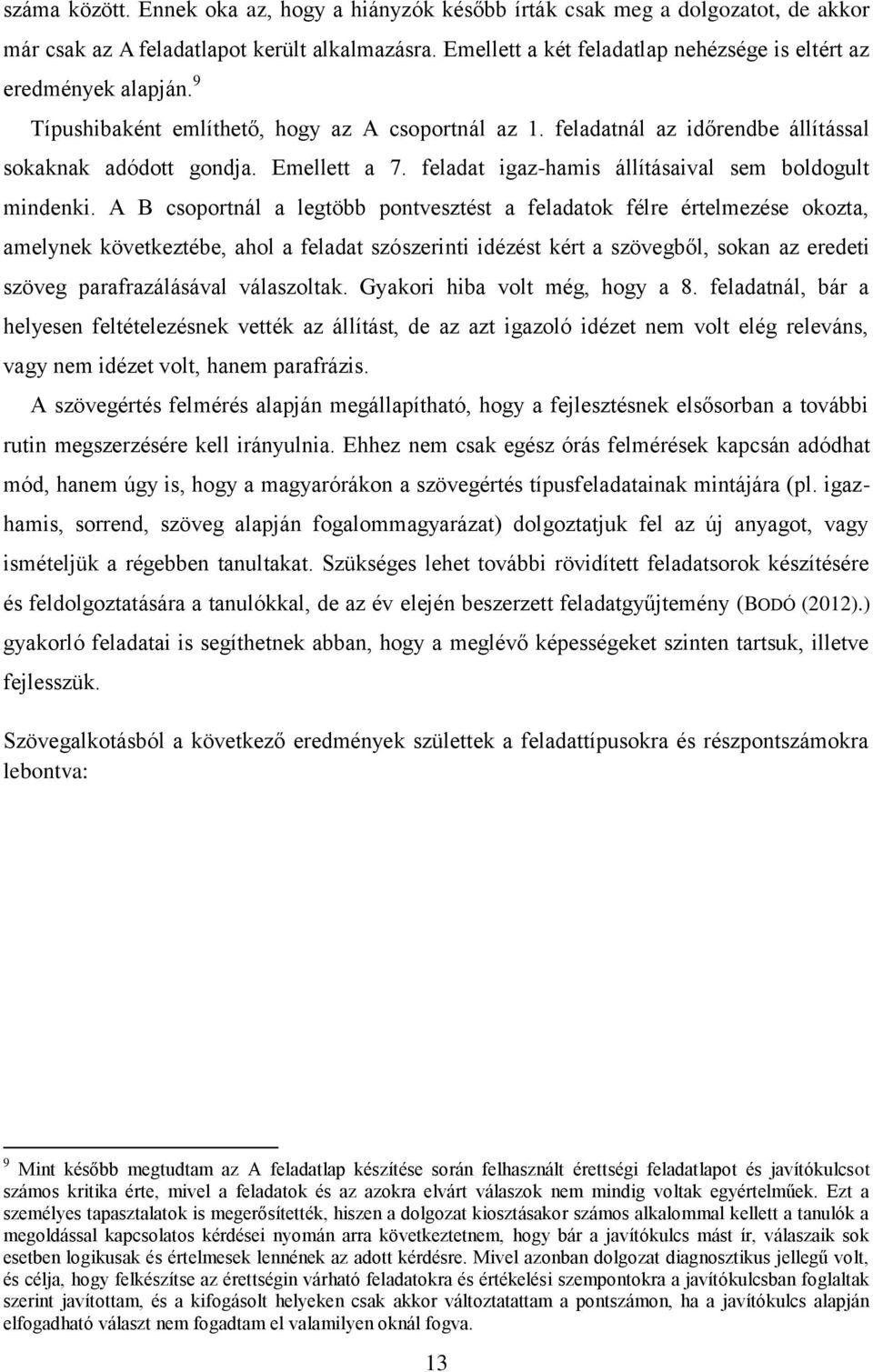 feladat igaz-hamis állításaival sem boldogult mindenki.