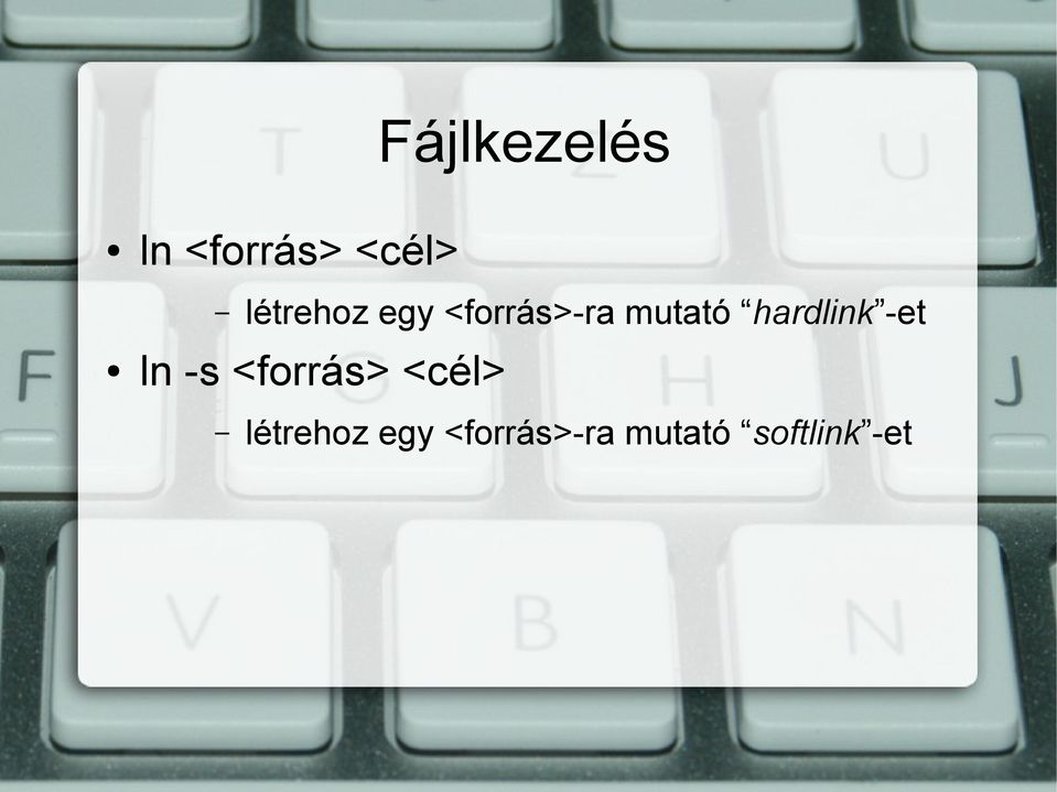 hardlink -et ln -s <forrás> <cél> 
